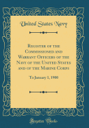 Register of the Commissioned and Warrant Officers of the Navy of the United States and of the Marine Corps: To January 1, 1900 (Classic Reprint)