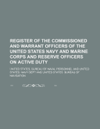 Register of the Commissioned and Warrant Officers of the United States Navy and Marine Corps: January 1, 1917 (Classic Reprint)