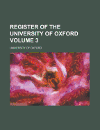 Register of the University of Oxford Volume 1