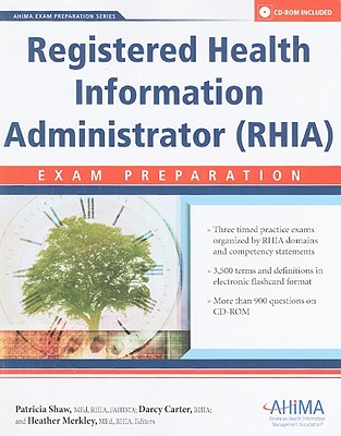 Registered Health Information Administrator (RHIA) Exam Preparation - Carter, Darcy (Editor), and Merkley, Heather (Editor), and Shaw, Patricia (Editor)