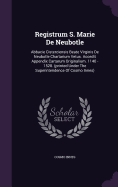 Registrum S. Marie De Neubotle: Abbacie Cisterciensis Beate Virginis De Neubotle Chartarium Vetus. Accedit Appendix Cartarum Originalium. 1140 - 1528. (printed Under The Superintendence Of Cosmo Innes)