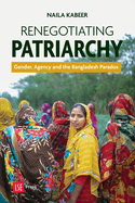 Regnegotiating patriarchy: Gender, agency and the 'Bangladesh paradox'