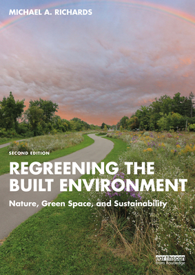 Regreening the Built Environment: Nature, Green Space, and Sustainability - Richards, Michael A