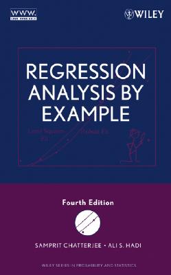 Regression Analysis by Example - Chatterjee, Samprit, and Hadi, Ali S