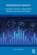 Regression Basics: A Student's Guide to Quantitative Methods and Statistical Analysis