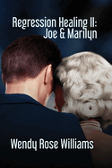 Regression Healing II: Joe & Marilyn