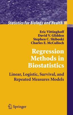 Regression Methods in Biostatistics: Linear, Logistic, Survival, and Repeated Measures Models - Vittinghoff, Eric, and Glidden, David V, and Shiboski, Stephen C