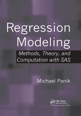 Regression Modeling: Methods, Theory, and Computation with SAS - Panik, Michael