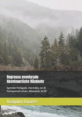 Regresso aventurado, Abenteuerliche Rckkehr: Aprender Portugus, Intermdio: A2-B1, Portugiesisch Lernen, Mittelstufe: A2-B1 - Grtner, Ilse, and Duarte, Joaquim Alberto Marques