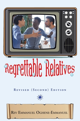 Regrettable Relatives: Revised (Second) Edition - Oghene-Emmanuel, Emmanuel, Rev.