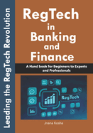 RegTech in Banking and Finance: A Handbook for Beginners to Experts and Professionals