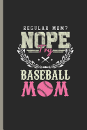Regular Mom? Nope Try Baseball Mom: Baseball Softball Player Coach Training Gift for Mother (6x9) Small Grid Notebook