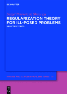 Regularization Theory for Ill-Posed Problems: Selected Topics