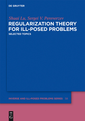 Regularization Theory for Ill-posed Problems - Lu, Shuai, and Pereverzev, Sergei V