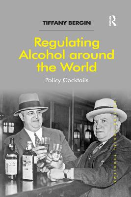 Regulating Alcohol around the World: Policy Cocktails - Bergin, Tiffany