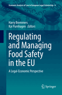 Regulating and Managing Food Safety in the Eu: A Legal-Economic Perspective