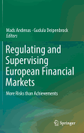 Regulating and Supervising European Financial Markets: More Risks Than Achievements
