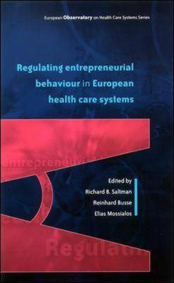 Regulating Entrepreneurial Behaviour in European Health Care Systems - Saltman, Richard B (Editor), and Busse, Reinhard (Editor), and Mossialos, Elias (Editor)