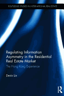 Regulating Information Asymmetry in the Residential Real Estate Market: The Hong Kong Experience