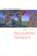 Regulating Intimacy: A New Legal Paradigm - Cohen, Jean-Louis