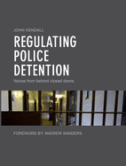 Regulating police detention: Voices from behind closed doors