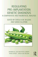 Regulating Pre-Implantation Genetic Diagnosis: A Comparative and Theoretical Analysis