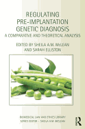 Regulating Pre-Implantation Genetic Diagnosis: A Comparative and Theoretical Analysis