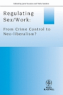 Regulating Sex / Work: From Crime Control to Neo-Liberalism?