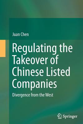 Regulating the Takeover of Chinese Listed Companies: Divergence from the West - Chen, Juan