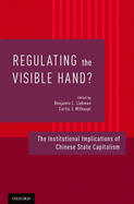 Regulating the Visible Hand?: The Institutional Implications of Chinese State Capitalism