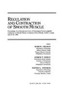 Regulation and Contraction of Smooth Muscle: Proceedings of an International Union on Physiological Sciences Satellite Conference on Smooth Muscle Contraction, Held at Minaki, Ontario, Canada, July 20-24, 1986