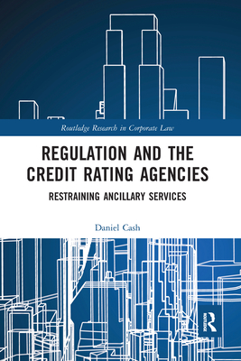Regulation and the Credit Rating Agencies: Restraining Ancillary Services - Cash, Daniel