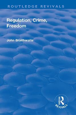 Regulation, Crime and Freedom - Braithwaite, John