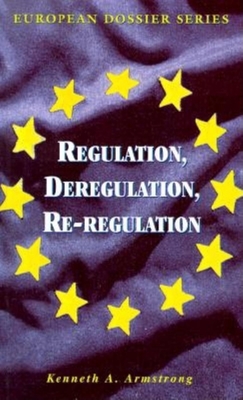 Regulation, Deregulation, Re-Regulation - Armstrong, Kenneth A