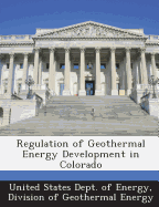 Regulation of Geothermal Energy Development in Colorado