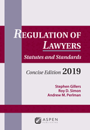 Regulation of Lawyers: Statutes and Standards, Concise Edition, 2019