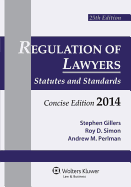 Regulation of Lawyers: Statutes & Standards, Concise Edition 2014 Supplement