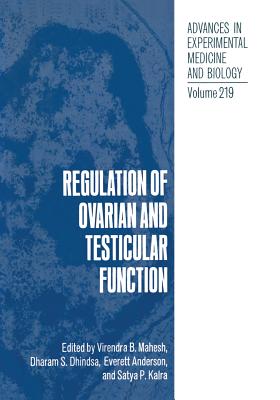 Regulation of Ovarian and Testicular Function - Mahesh, Virendra B, and Dhindsa, Dharam S, and Anderson, Everett