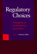 Regulatory Choices: A Perspective on Developments in Energy Policy