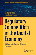 Regulatory Competition in the Digital Economy: Artificial Intelligence, Data, and Platforms