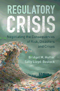 Regulatory Crisis: Negotiating the Consequences of Risk, Disasters and Crises