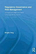 Regulatory Governance and Risk Management: Occupational Health and Safety in the Coal Mining Industry