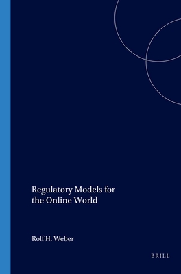 Regulatory Models for the Online World - Weber, Rolf H