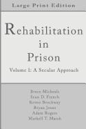 Rehabilitation in Prison: Volume 1: A Secular Approach