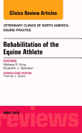 Rehabilitation of the Equine Athlete, an Issue of Veterinary Clinics of North America: Equine Practice: Volume 32-1