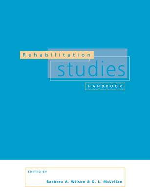 Rehabilitation Studies Handbook - Wilson, Barbara A, OBE (Editor), and McLellan, D L (Editor)