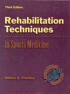 Rehabilitation Techniques in Sports Medicine - Prentice, and Prentice, William E, PhD, Atc, PT