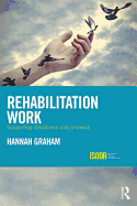 Rehabilitation Work: Supporting Desistance and Recovery