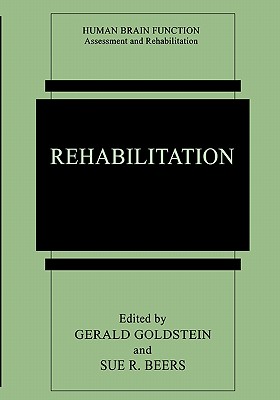 Rehabilitation - Goldstein, Gerald (Editor), and Beers, Sue R. (Editor)
