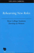 Rehearsing New Roles: How College Students Develop as Writers